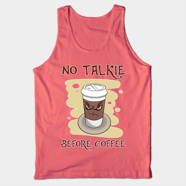 No Talkie Before Coffee Tank Top by SpacemanTees